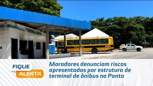 Moradores denunciam riscos apresentados por estrutura de terminal de ônibus no Pontal