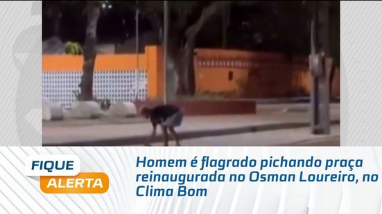 Homem é flagrado pichando praça reinaugurada no Osman Loureiro, no Clima Bom