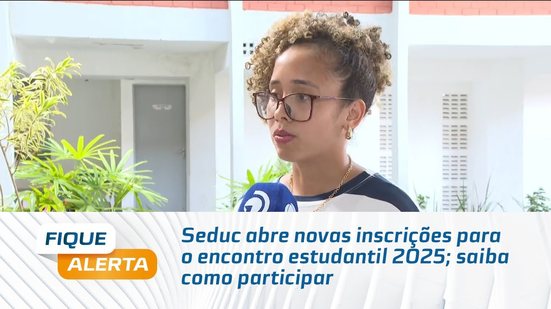 Seduc abre novas inscrições para o encontro estudantil 2025; saiba como participar