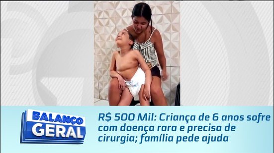 R$ 500 Mil: Criança de 6 anos sofre com doença rara e precisa de cirurgia; família pede ajuda