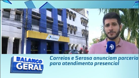 Correios e Serasa anunciam parceria para atendimento presencial