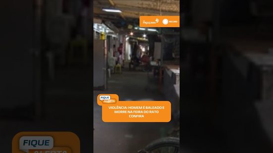 Violência: homem é baleado e morre na Feira do Rato | #FiqueAlerta