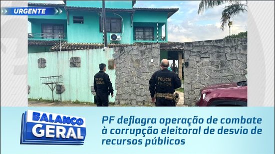 PF deflagra operação de combate à corrupção eleitoral de desvio de recursos públicos