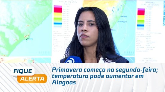 Primavera começa na segunda-feira; temperatura pode aumentar em Alagoas