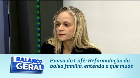 Pausa do Café: Reformulação do bolsa família, entenda o que muda