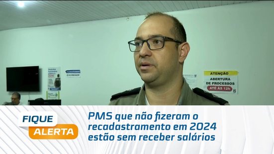 PMS que não fizeram o recadastramento em 2024 estão sem receber salários