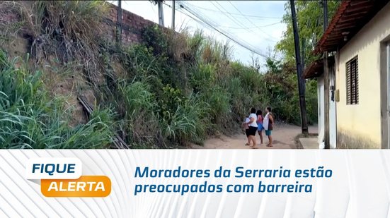 Moradores da Serraria estão preocupados com barreira e pedem obra de contenção