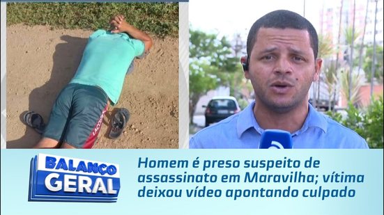 Homem é preso suspeito de assassinato em Maravilha; vítima deixou vídeo apontando culpado