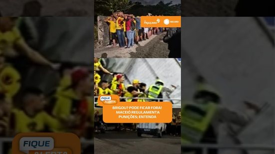 ⚖️ Prefeitura de Maceió regulamenta lei que prevê punição por brigas de torcidas #FiqueAlerta