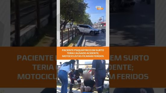 Acidente causado por paciente em surto deixa feridos. #fiquealerta