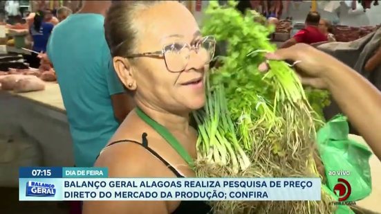Balanço Geral Alagoas realiza pesquisa de preço direto do Mercado da Produção