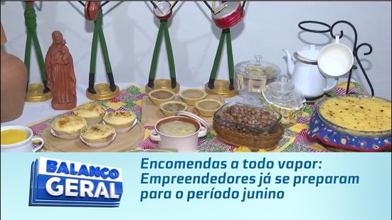 Encomendas a todo vapor: Empreendedores já se preparam para o período junino