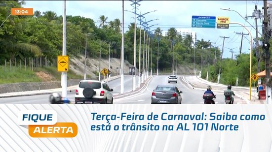 Terça-Feira de Carnaval: Saiba como está o trânsito na AL 101 Norte