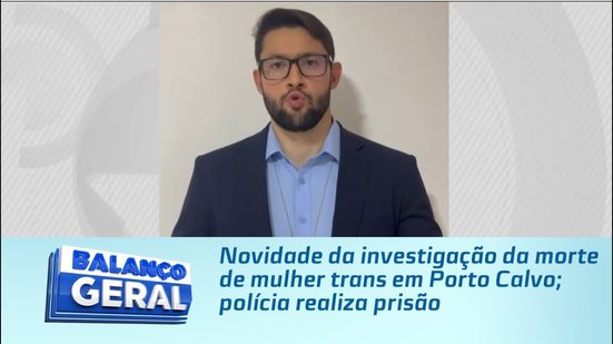 Novidade da investigação da morte de mulher trans em Porto Calvo; polícia realiza prisão