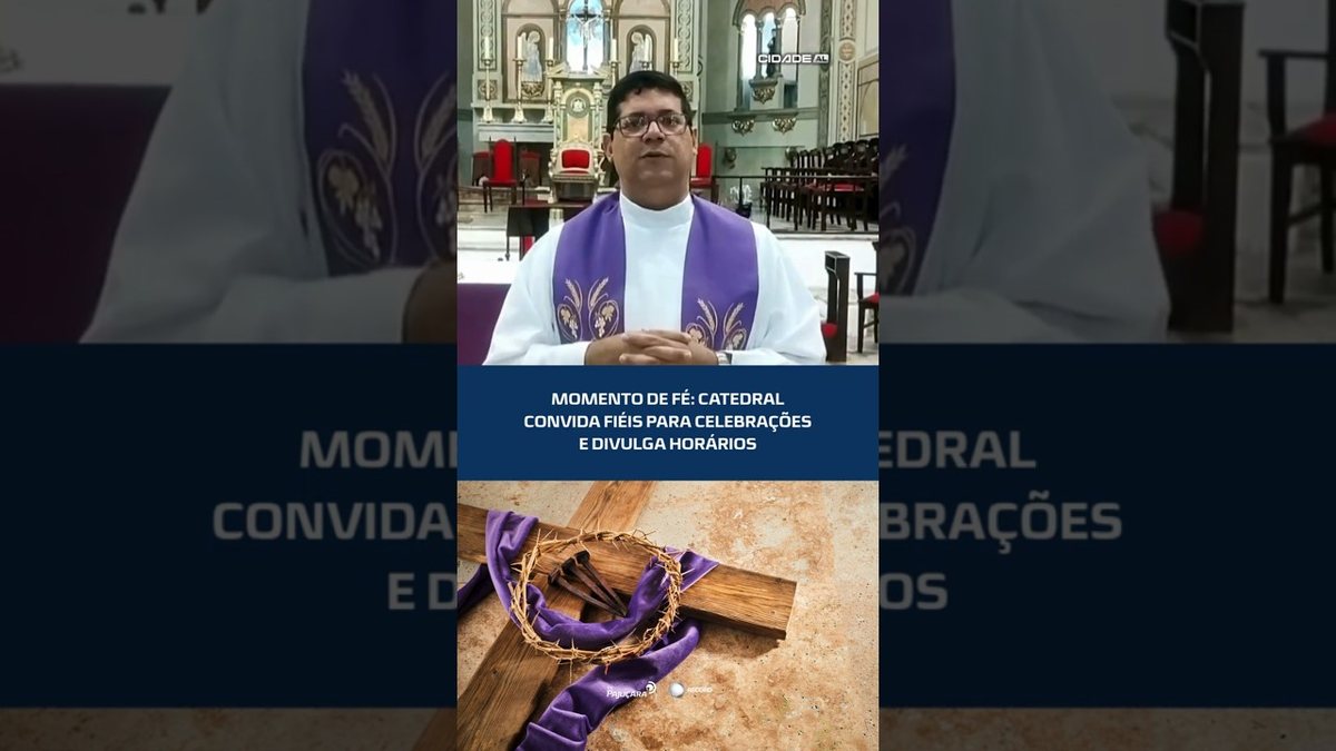 SEMANA SANTA: catedral abre portas para momentos de fé; confira horários #CidadeAL
