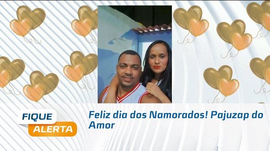 Feliz dia dos Namorados! Pajuzap do Amor