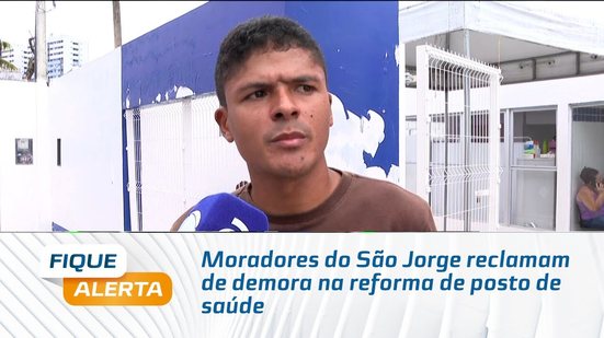 Moradores do São Jorge reclamam de demora na reforma de posto de saúde