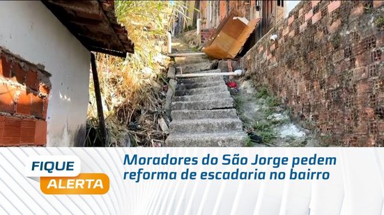 Moradores do São Jorge pedem reforma de escadaria no bairro