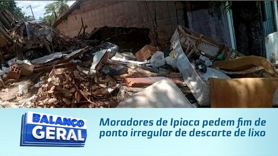 Moradores de Ipioca pedem fim de ponto irregular de descarte de lixo