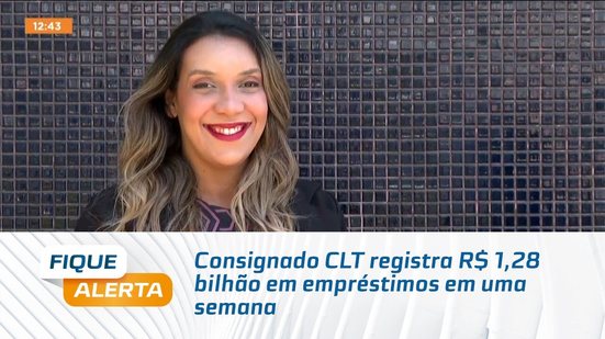 Consignado CLT registra R$ 1,28 bilhão em empréstimos em uma semana