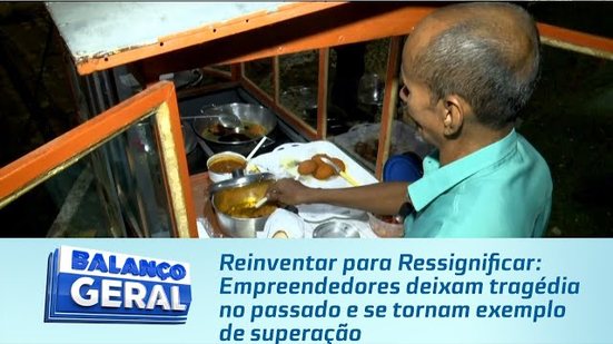 Empreendedores deixam tragédia no passado e se tornam exemplo de superação