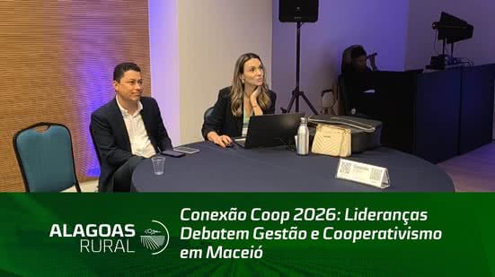 Conexão Coop 2026: Lideranças Debatem Gestão e Cooperativismo em Maceió