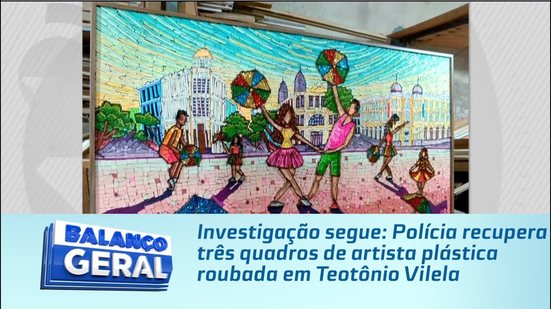 Investigação segue: Polícia recupera três quadros de artista plástica roubada em Teotônio Vilela