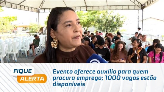 Evento oferece auxílio para quem procura emprego; 1000 vagas estão disponíveis