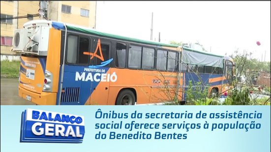 Ônibus da secretaria de assistência social oferece serviços à população do Benedito Bentes
