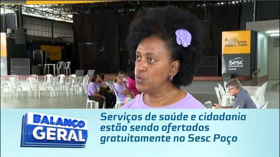 Serviços de saúde e cidadania estão sendo ofertados gratuitamente no Sesc Poço