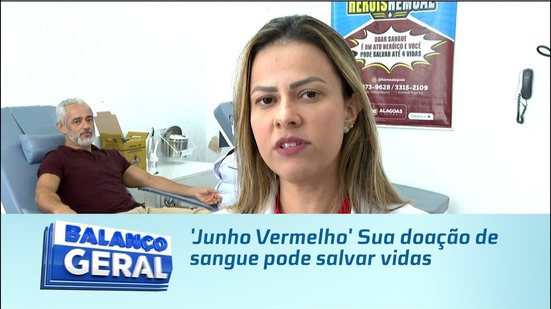 'Junho Vermelho' Sua doação de sangue pode salvar vidas