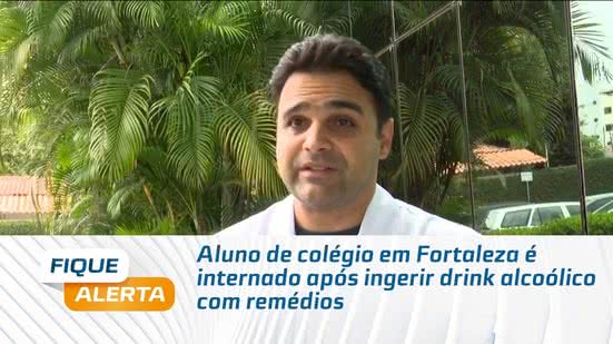 Aluno de colégio em Fortaleza é internado após ingerir drink alcoólico com remédios