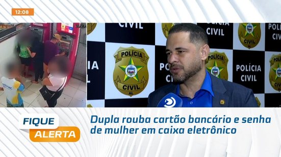 Dupla rouba cartão bancário e senha de mulher em caixa eletrônico