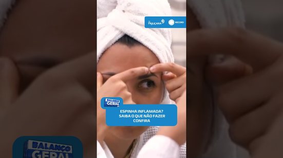 😬Espinhas inflamadas: veja por que apertar pode deixar marcas#BalançoGeralAL