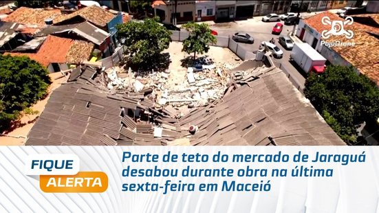 Parte de teto do mercado de Jaraguá desabou durante obra na última sexta-feira em Maceió