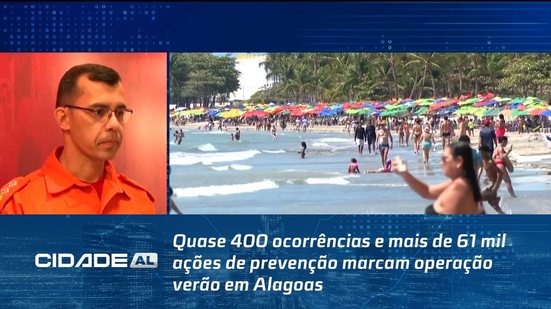 Quase 400 ocorrências e mais de 61 mil ações de prevenção marcam operação verão em Alagoas