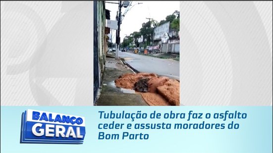Tubulação de obra faz o asfalto ceder e assusta moradores do Bom Parto