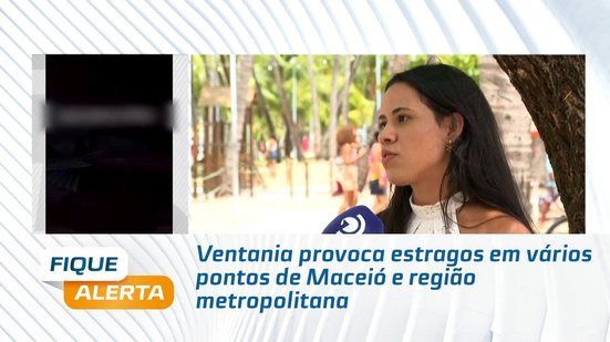 Ventania provoca estragos em vários pontos de Maceió e região metropolitana