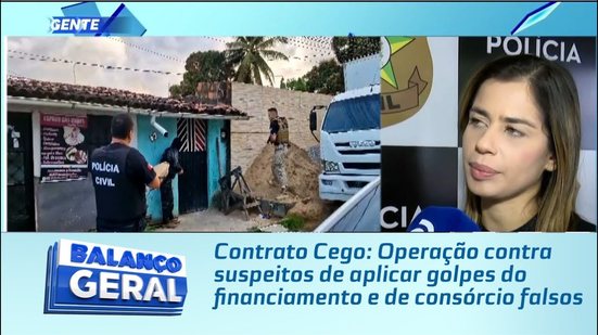 Contrato Cego: Operação contra suspeitos de aplicar golpes do financiamento e de consórcio falsos