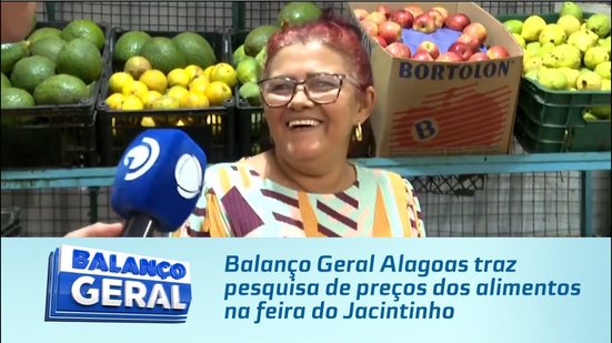 Balanço Geral Alagoas traz pesquisa de preços dos alimentos na feira do Jacintinho