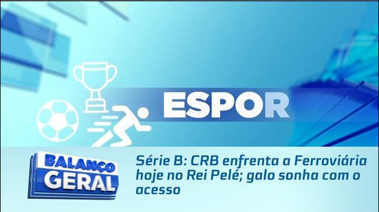 Série B: CRB enfrenta a Ferroviária hoje no Rei Pelé; galo sonha com o acesso