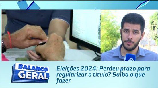 Eleições 2024: Perdeu prazo para regularizar o título? Saiba o que fazer