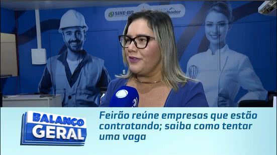 Feirão reúne empresas que estão contratando; saiba como tentar uma vaga