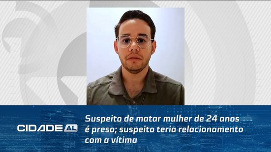 Suspeito de matar mulher de 24 anos é preso; suspeito teria relacionamento com a vítima