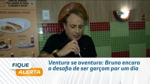 Ventura se aventura: Bruno encara o desafio de ser garçom por um dia