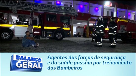 Agentes das forças de segurança e da saúde passam por treinamento dos Bombeiros