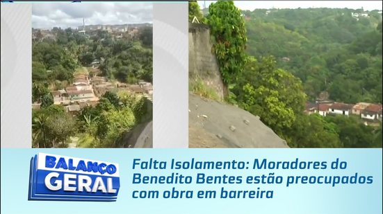 Falta Isolamento: Moradores do Benedito Bentes estão preocupados com obra em barreira