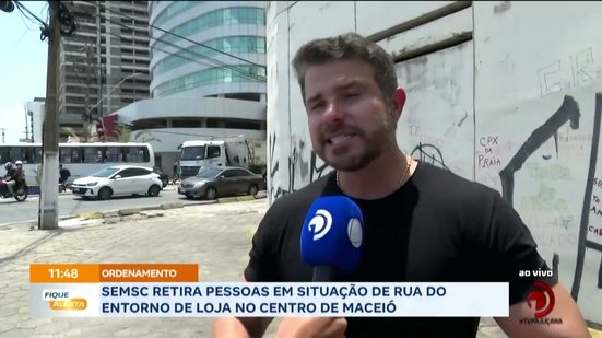 SEMSC retira pessoas em situação de rua do entorno de loja no centro de Maceió