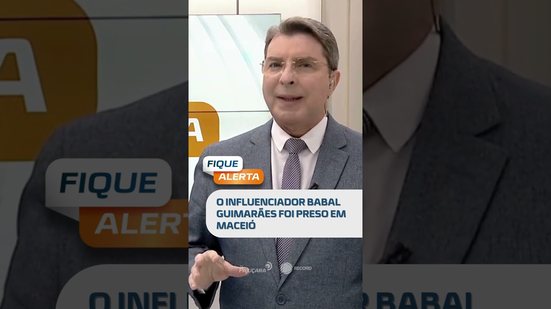 DESTAQUE: O influenciador Babal Guimarães foi preso em Maceió  #fiquealerta