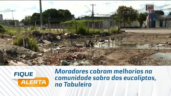 Moradores cobram melhorias na comunidade sobra dos eucaliptos, no Tabuleiro